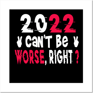2022 Can't Be Worse, Right? Happy New Year, Funny New Year Tee, New Years Gift Posters and Art